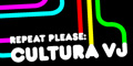 Repeat Please: Cultura VJ